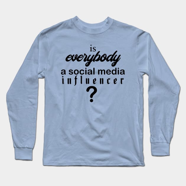 Social Media Influencer Long Sleeve T-Shirt by speciezasvisuals